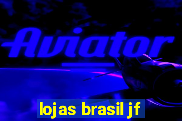 lojas brasil jf